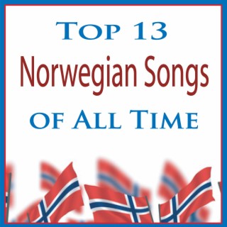 Top 13 Norwegian Songs of All Time (Instrumental Norsk Musikk)