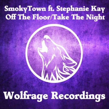 Smoky Town - Off The Floor (Radio Mix) ft. Wolfrage & Stephanie Kay | Boomplay Music