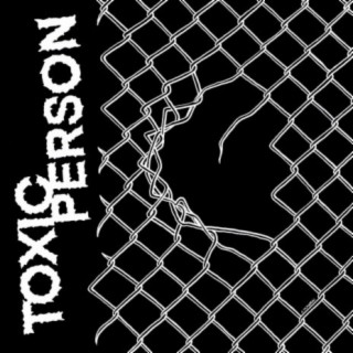 Toxic Person lyrics | Boomplay Music