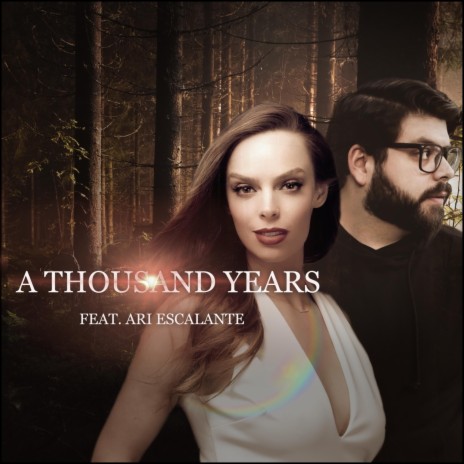 A Thousand Years ft. Ari Escalante | Boomplay Music