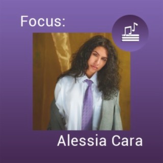 Focus: Alessia Cara