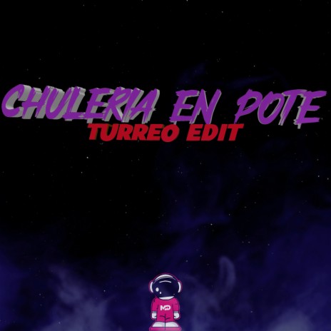 Chuleria En Pote (Turreo Edit) | Boomplay Music