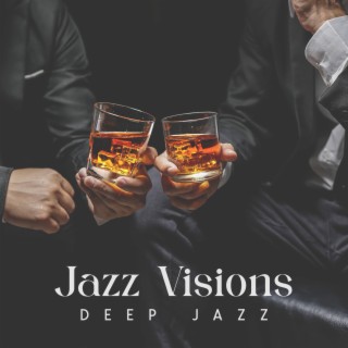 Jazz Visions: Deep Jazz, Blue Jazz, Sweet Emotion, Relaxing Moments