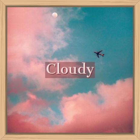 Cloudy | Boomplay Music