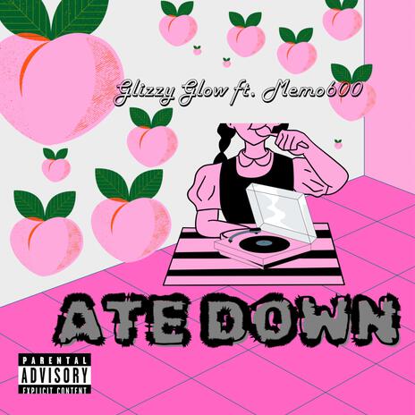 Ate down ft. Memo600 | Boomplay Music