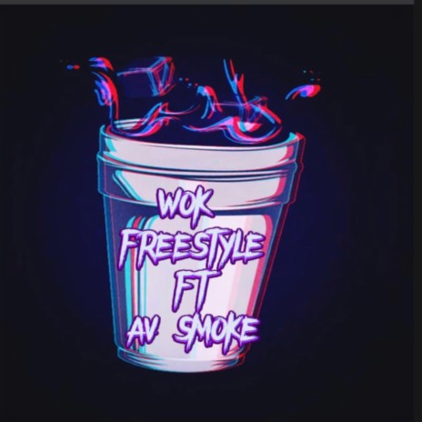 WOK (FREESTYLE) ft. AV SMOKE
