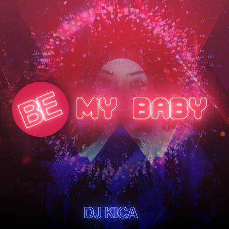 Be My Baby | Boomplay Music