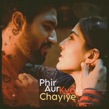 Phir Aur Kya Chayiye | Boomplay Music