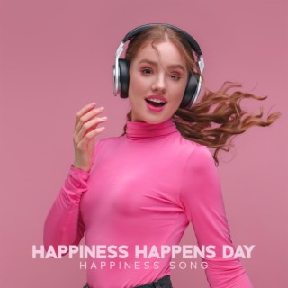 Happiness Happens Day: Happiness Song