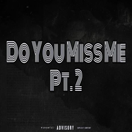 Do You Miss Me Pt. 2 | Boomplay Music