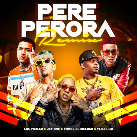 Pere Perora (Remix) ft. Los Pikilao, Yomel El Meloso & Yaisel LM | Boomplay Music