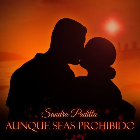 Aunque Seas Prohibido | Boomplay Music