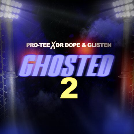 Ghosted 2 ft. Dr dope & Glisten | Boomplay Music