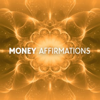 Money Affirmations: Meditation to Transform Your Life Bring in Abundance Wealth and Fortune (128 Hz – 1111 Hz)