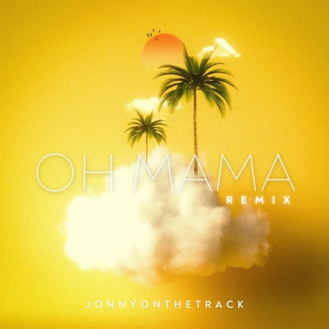 Oh Mama - Remix | Boomplay Music