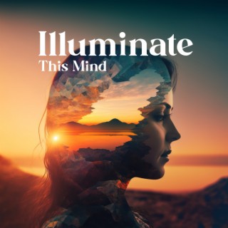 Illuminate This Mind