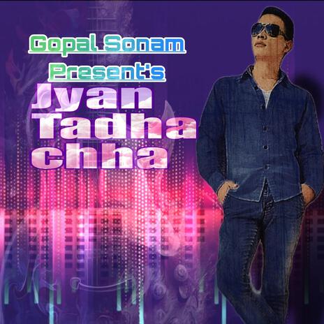 Jyan tadha chha | Boomplay Music