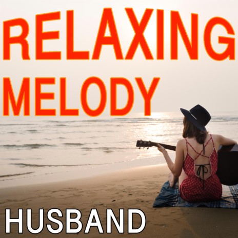 Relaxing Melody Husband