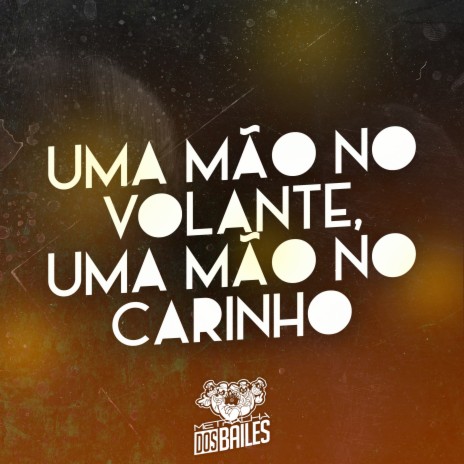 Uma Mão no Volante, Uma Mão no Carinho (Ft. DJ PBeats) ft. MC Gudan, MC Menor MT & DJ PBeats | Boomplay Music