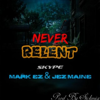 Never Relent (feat. Jez Maine)