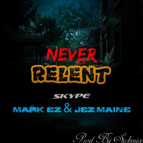 Never Relent (feat. Jez Maine)