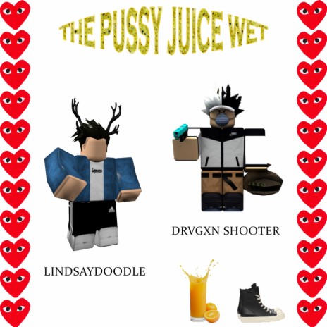 The Pussy Juice Wet ft. Drxgvn Sh00ter | Boomplay Music