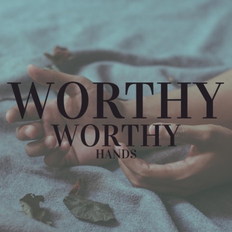 Worthy Worthy Hands (feat. Rev. Julian Kyula) | Boomplay Music
