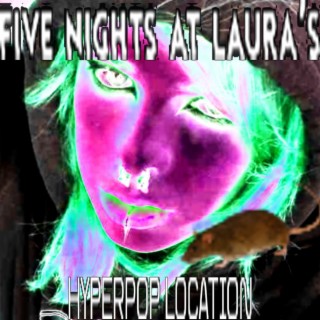 Five Nights at Laura's: HYPERPOP LOCATION