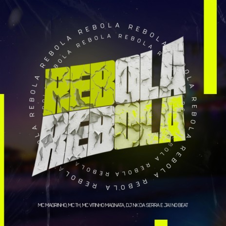 REBOLA REBOLA ft. Ja1 No Beat & Mc Vitinho Magnata | Boomplay Music