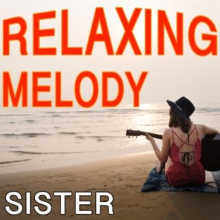 Relaxing Melody Sister