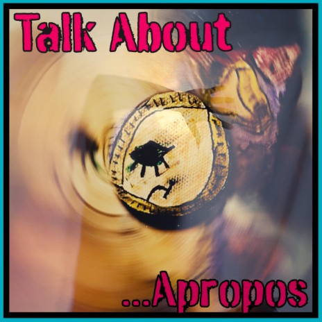 Talk About Apropos | Boomplay Music