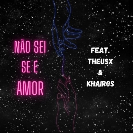 Não Sei Se É Amor ft. Theusx & khairos | Boomplay Music