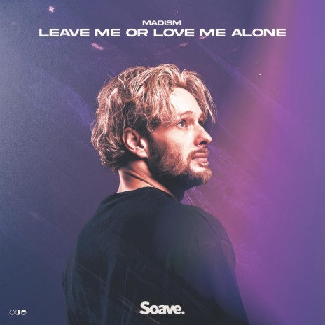 Leave Me Or Love Me Alone | Boomplay Music