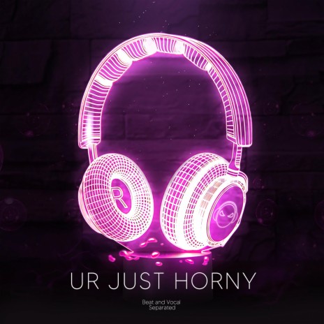 Ur Just Horny (9D Audio) | Boomplay Music