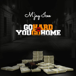 Go Hard or You Go Home lyrics | Boomplay Music