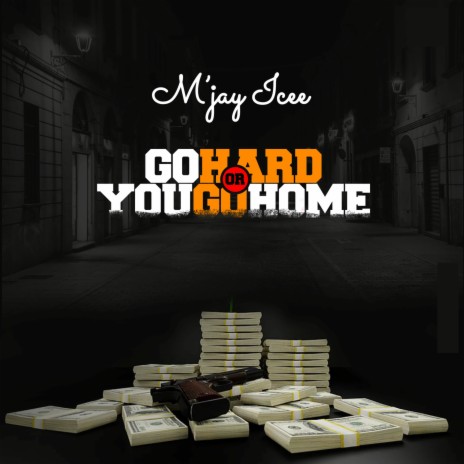 Go Hard or You Go Home | Boomplay Music