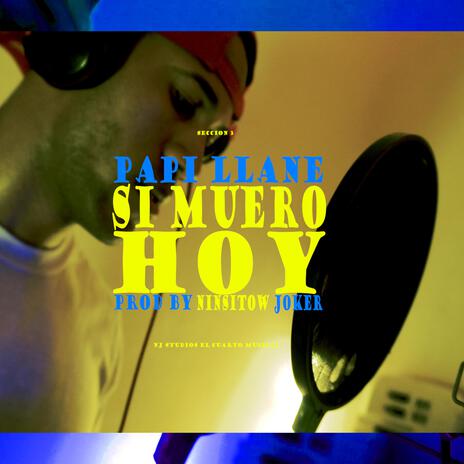 SI MUERO HOY EL CUARTO MUSICAL SECCION 3 ft. Papi llane