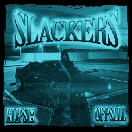 Slackers ft. oppslll | Boomplay Music