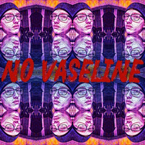 No Vaseline | Boomplay Music