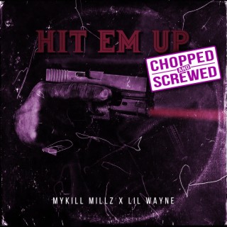 Hit Em Up (feat. Lil Wayne) (Chopped & Screwed)
