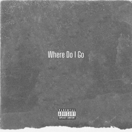 Where Do I Go ft. Lil Waizy | Boomplay Music