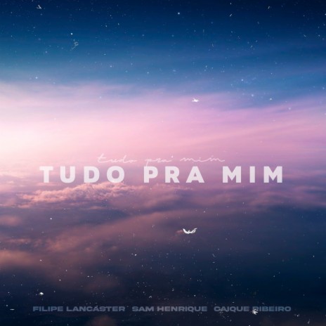 Tudo pra Mim ft. Caique Ribeiro & Sam Henrique