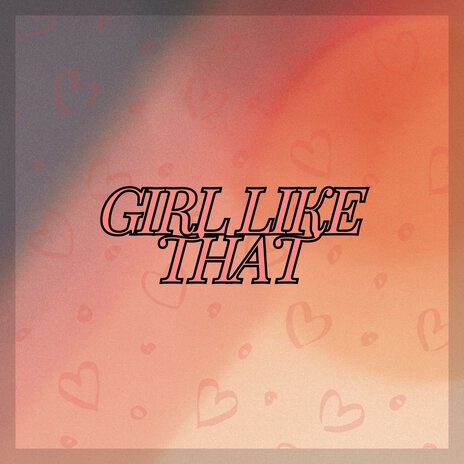 Girl Like That | Boomplay Music