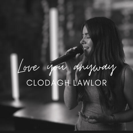 Love You Anyway | Boomplay Music