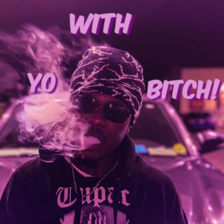 WithYoBitch! lyrics | Boomplay Music