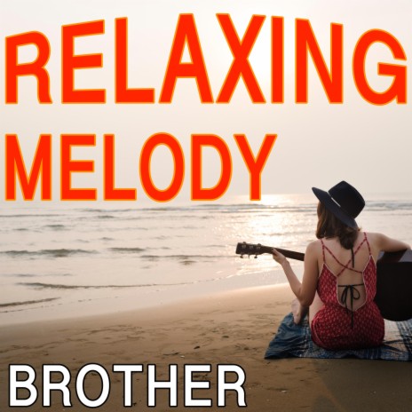 Relaxing Melody Brother | Boomplay Music