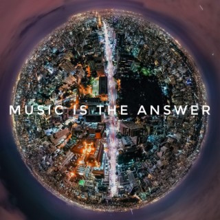 Music is the answer