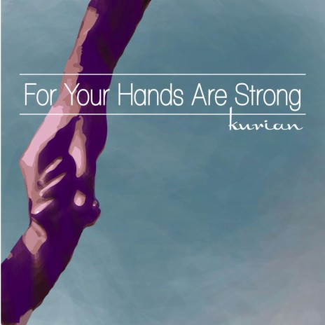 For Your Hands Are Strong | Boomplay Music