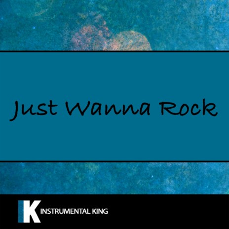 Just Wanna Rock | Boomplay Music