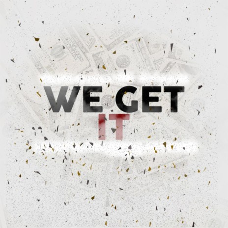 We Get It | Boomplay Music